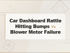 Car Dashboard Rattle Hitting Bumps vs Blower Motor Failure