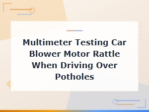 Tools Needed to Test a Rattling Car Blower Motor